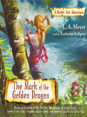 cover image of The Mark of the Golden Dragon: Being an Account of the Further Adventures of Jacky Faber, Jewel of the East, Vexation of the West, and Pearl of the South China Sea